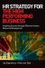  HR Strategy for the High Performing Business: Inspiring Success Through Effective Human Resource Management