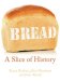 Bread : A Slice of History cover