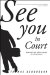 See You in Court : How the Right Made America a Lawsuit Nation cover