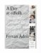 A Day at elBulli: An Insight into the Ideas, Methods and Creativity of Ferran Adria