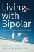 Living with Bipolar : A Guide to Understanding and Managing the Disorder cover