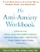The Anti-Anxiety Workbook : Proven Strategies to Overcome Worry, Phobias, and Obsessions cover