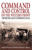 Command and Control on the Western Front : The British Army's Experience 1914-1918 [Click for larger image]