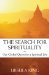 The Search for Spirituality : Our Global Quest for a Spiritual Life cover