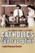 Catholics and Contraception : An American History cover