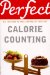 Perfect Calorie Counting : All You Need to Know About cover
