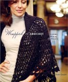 Wrapped in Crochet : Scarves, Wraps, & Shawls [Click for larger image]