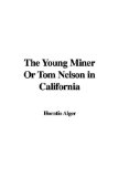 The Young Miner, Or, Tom Nelson in California [Click for larger image]