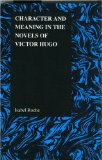 Character and Meaning in the Novels of Victor Hugo [Click for larger image]