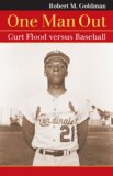 One Man Out : Curt Flood Versus Baseball [Click for larger image]