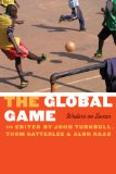 The Global Game : Writers on Soccer [Click for larger image]
