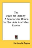The Dawn Of Eternity : A Spectacular Drama in Five Acts and Nine Epochs [Click for larger image]