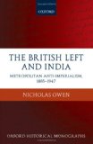 The British Left and India : Metropolitan Anti-Imperialism, 1885-1947 [Click for larger image]