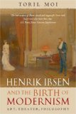 Henrik Ibsen and the Birth of Modernism : Art, Theater, Philosophy [Click for larger image]