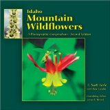 Idaho Mountain Wildflowers : A Photographic Compendium-2nd Edition [Click for larger image]