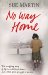 No Way Home : The Terrifying Story of Life in a Children's Home and a Little Girl's Struggle to Survive cover