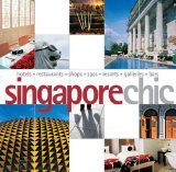 Singapore Chic : Hotels, Restaurants, Shops, Spas, Resorts, Galleries, Bars [Click for larger image]