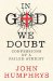 In God We Doubt : Confessions of a Failed Athiest cover
