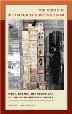Yeshiva Fundamentalism : Piety, Gender, and Resistance in the Ultra-orthodox World [Click for larger image]