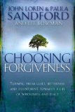 Choosing Forgiveness : Turning from Guilt, Bitterness and Resentment Towards a Life of Wholeness and Peace [Click for larger image]
