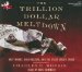 The Trillion Dollar Meltdown : Easy Money, High Rollers, and the Great Credit Crash cover