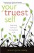 Your Truest Self : Embracing the Woman You Are Meant to Be cover