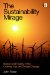 The Sustainability Mirage : Illusion and Reality in the Climate War cover