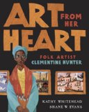 Art From Her Heart : Folk Artist Clementine Hunter [Click for larger image]