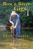 Bow & River Gigs : Used in the Clear Streams of the Ozarks [Click for larger image]