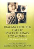 Trauma-Centered Group Psychotherapy for Women : A Clinician's Manual [Click for larger image]
