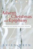 Advent, Christmas, and Epiphany : Liturgies and Prayers for Public Worship [Click for larger image]