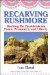 Recarving Rushmore : Ranking the Presidents from George Washington to George W. Bush cover