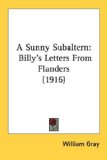 A Sunny Subaltern : Billy's Letters from Flanders [Click for larger image]