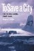 To Save A City : The Berlin Airlift, 1948-1949 cover