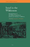 Israel in the Wilderness : Interpretations of the Biblical Narratives in Jewish and Christian Traditions [Click for larger image]