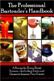 The Professional Bartender's Handbook : A Recipe for Every Drink Known-Including Tricks & Games to Impress Your Guests [Click for larger image]