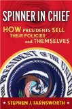 Spinner-In-Chief : How Presidents Sell Their Policies and Themselves [Click for larger image]