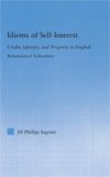Idioms of Self Interest : Credit, Identity, And Property in English Renaissance Literature [Click for larger image]