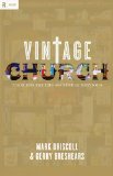 Vintage Church : Timeless Truths and Timely Methods [Click for larger image]