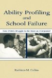 Ability Profiling and School Failure : One Child's Struggle to Be Seen As Competent [Click for larger image]