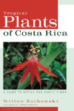 Tropical Plants of Costa Rica : A Guide to Native and Exotic Flora [Click for larger image]