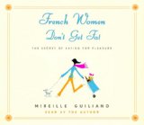 French Women Don't Get Fat : The Secret of Eating for Pleasure [Click for larger image]