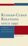 Russian-Cuban Relations Since 1992 : Continuing Camaraderie in a Post-Soviet World [Click for larger image]