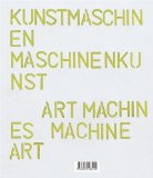 Kunstmaschinen Maschinenkunst / Art Machines Machine Art [Click for larger image]