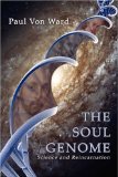 The Soul Genome : Science and Reincarnation [Click for larger image]
