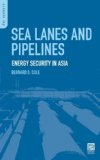 Sea Lanes and Pipelines : Energy Security in Asia [Click for larger image]