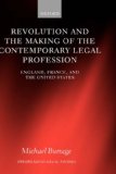 Revolution And the Making of the Contemporary Legal Profession : England, France, And the United States [Click for larger image]