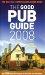 The Good Pub Guide 2008 : Over 5000 of the Uk's Top Pubs for Food, Drink and Atmosphere cover
