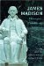 James Madison : Philosopher, Founder, and Statesman cover
