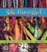 Silk Unraveled : Experiments in Tearing, Fusing, Layering & Stitching cover